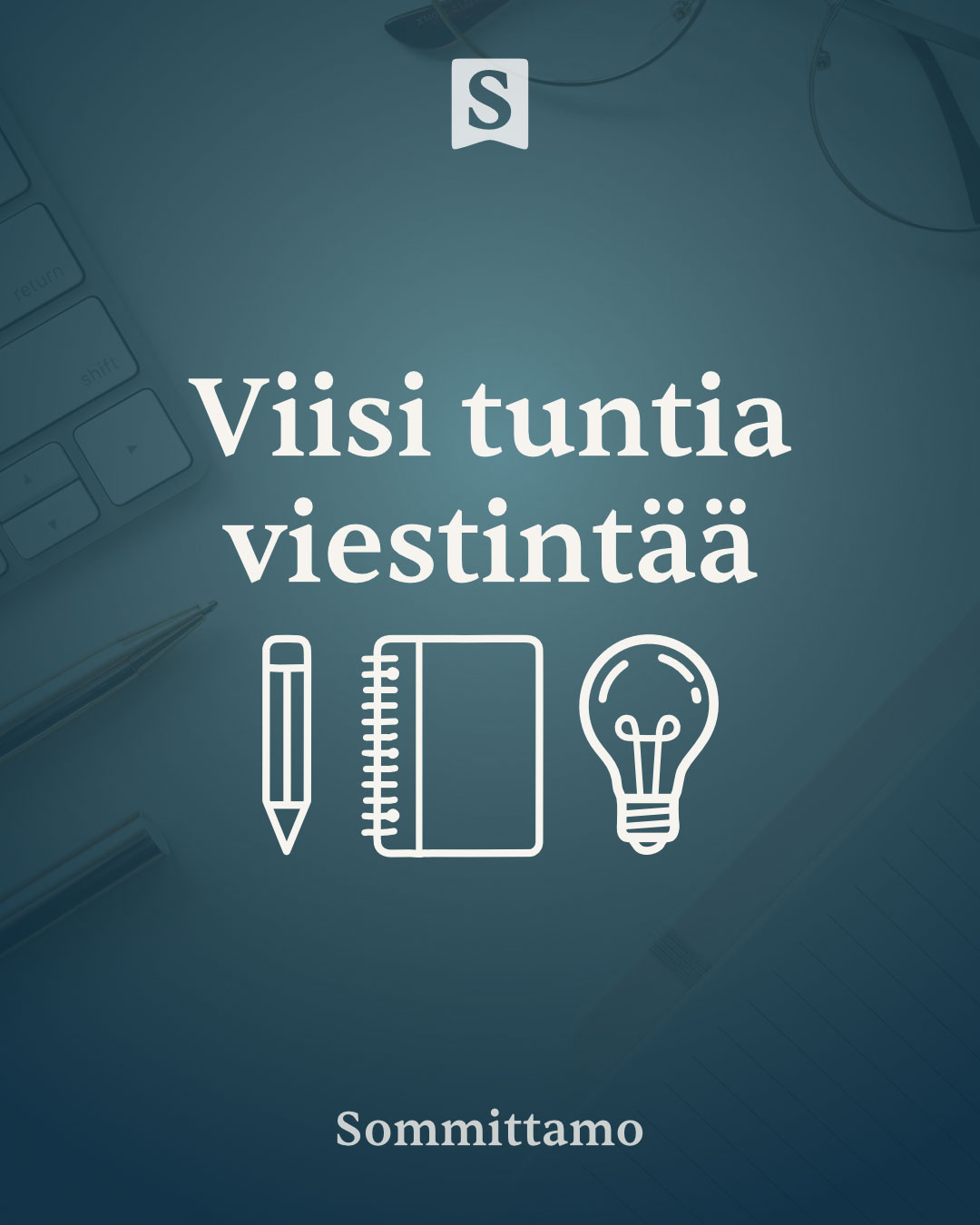 Viisi tuntia viestintää – kynä, vihko ja idealamppu